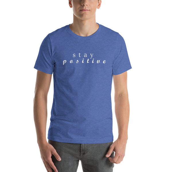 Stay Positive Unisex t-shirt